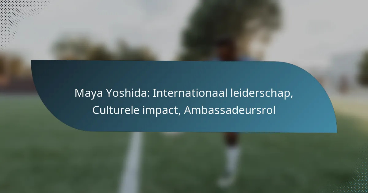 Maya Yoshida: Internationaal leiderschap, Culturele impact, Ambassadeursrol