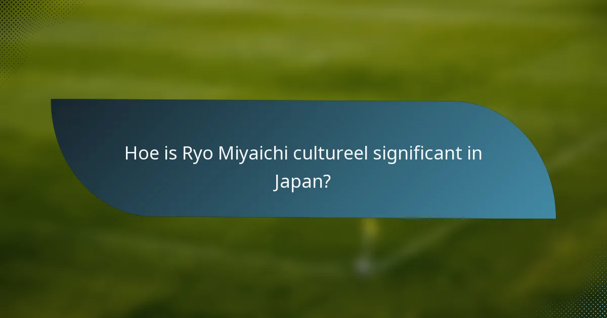 Hoe is Ryo Miyaichi cultureel significant in Japan?