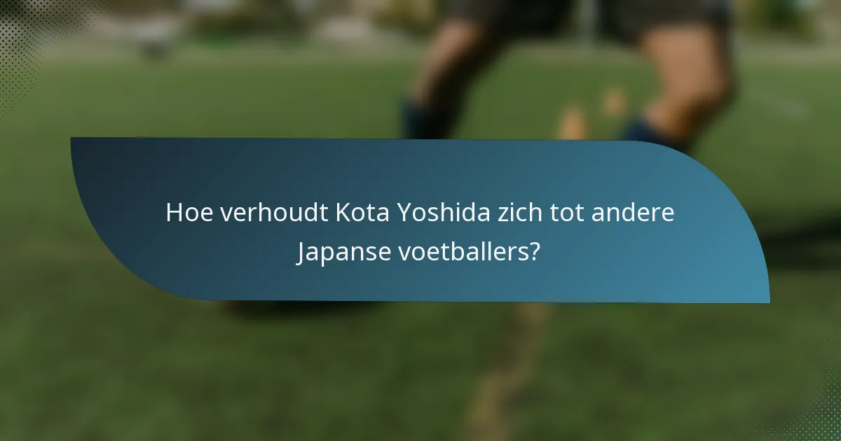 Hoe verhoudt Kota Yoshida zich tot andere Japanse voetballers?