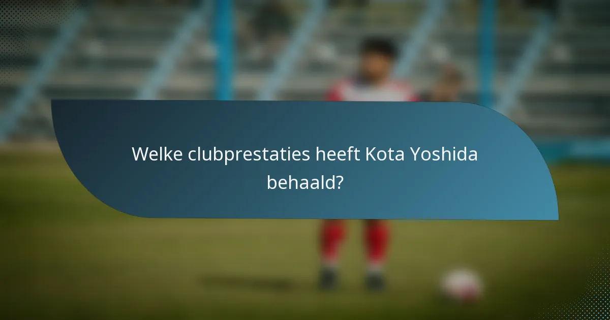 Welke clubprestaties heeft Kota Yoshida behaald?